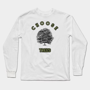 CHOOSE TREES Long Sleeve T-Shirt